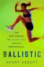 "The new science of injury-free athletic performance. Ballistic. Henry Abbott." Dynamisches Bild einer springenden Person.
