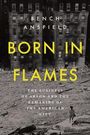 Text: "BORN IN FLAMES: THE BUSINESS OF ARSON AND THE REMAKING OF THE AMERICAN CITY." Schwarze Gebäude, Trümmer, Person.