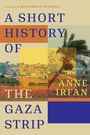 A SHORT HISTORY OF THE GAZA STRIP, Foreword by MUHAMMAD SHEHADA, ANNE IRFAN. Hintergrund mit Palmen und Landschaft.
