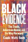 "BLACK EVIDENCE: The Truth, American Denial, and the Way Forward" von Candis Watts Smith. Bunte, überlagerte Textur.
