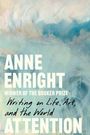 "Anne Enright, Winner of the Booker Prize, Writing on Life, Art, and the World. Attention." Hintergrund in blau-weiß Tönen.