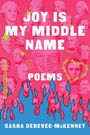 Texte: "JOY IS MY MIDDLE NAME", "POEMS", "SASHA DEBEVEC-MCKENNEY". Hintergrund: historische Porträts, Flammen und Sterne.