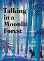 „Talking in a Moonlit Forest“, Michiko Aoyama, Übersetzung Philip Gabriel. Illustration: Bambuswald bei Mondschein mit schwarzer Katze.