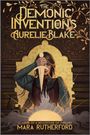 Mara Rutherford: The Demonic Inventions of Aurelie Blake, Buch