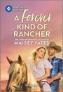 Maisey Yates: A Forever Kind of Rancher, Buch