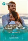 Becky Wicks: A Marriage Healed in Hawaii, Buch