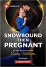 Cathy Williams: Snowbound Then Pregnant, Buch