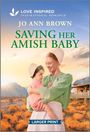 Jo Ann Brown: Saving Her Amish Baby, Buch