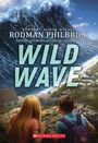 "Newbery Honor Winner Rodman Philbrick: WILD WAVE. Zwei Kinder schauen auf eine Riesenwelle, die Häuser bedroht."
