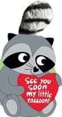 Text: "See you soon my little raccoon!" Illustration: Niedlicher Waschbär mit Herz und flauschigem Schwanz.
