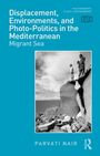 Parvati Nair: Displacement, Environments, and Photo-Politics in the Mediterranean, Buch