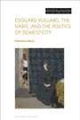 Francesca Berry: Édouard Vuillard, the Nabis, and the Politics of Domesticity, Buch