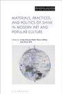: Materials, Practices, and Politics of Shine in Modern Art and Popular Culture, Buch