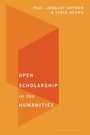 Paul Longley Arthur: Open Scholarship in the Humanities, Buch