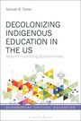 Samuel B Torres: Decolonizing Indigenous Education in the Us, Buch