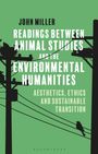 John Miller: Readings Between Animal Studies and the Environmental Humanities, Buch