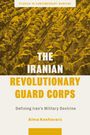 Alma Keshavarz: The Iranian Revolutionary Guard Corps: Defining Iran's Military Doctrine, Buch