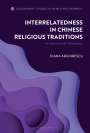 Diana Arghirescu: Interrelatedness in Chinese Religious Traditions, Buch