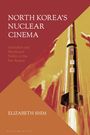 Elizabeth Shim: North Korea's Nuclear Cinema, Buch