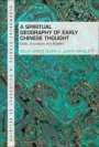 Kelly James Clark: A Spiritual Geography of Early Chinese Thought, Buch