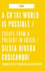 Silvia Rivera Cusicanqui (UMSA, Bolivia): Cusicanqui, S: A Ch'ixi World is Possible, Buch