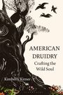 Kimberly Kirner: American Druidry: Crafting the Wild Soul, Buch
