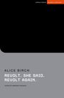 Alice Birch (Author): Revolt. She Said. Revolt Again, Buch