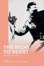 : The Right to Resist: Philosophies of Dissent, Buch