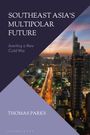 Thomas Parks: Southeast Asia's Multipolar Future, Buch