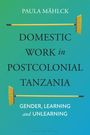 Paula Mählck: Domestic Workers in Postcolonial Tanzania, Buch