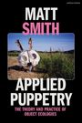 Matt Smith: Applied Puppetry, Buch