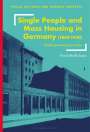 Erin Eckhold Sassin: Single People and Mass Housing in Germany, 1850-1930, Buch