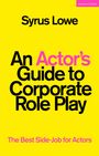 Syrus Lowe: An Actor's Guide to Corporate Role Play, Buch