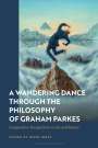 : The Wandering Dance in the Philosophy of Graham Parkes: Comparative Perspectives on Art and Nature, Buch