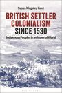 Susan Kingsley Kent: British Settler Colonialism Since 1530, Buch