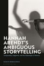 Marcin Moskalewicz: Hannah Arendt's Ambiguous Storytelling, Buch