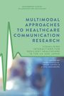 : Multimodal Approaches to Healthcare Communication Research: Visualising Interactions for Resilient Healthcare in the UK and Japan, Buch