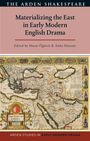 : Materializing the East in Early Modern English Drama, Buch