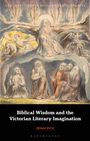 Denae Dyck: Biblical Wisdom and the Victorian Literary Imagination, Buch