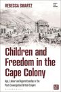 Rebecca Swartz: Children and Freedom in the Cape Colony, Buch
