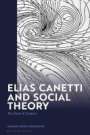 Andrea Mubi Brighenti: Elias Canetti and Social Theory, Buch