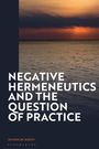 Nicholas Davey: Negative Hermeneutics and the Question of Practice, Buch