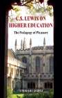 Stewart Goetz: C.S. Lewis on Higher Education: The Pedagogy of Pleasure, Buch