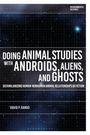 David P. Rando: Doing Animal Studies with Androids, Aliens, and Ghosts: Defamiliarizing Human-Nonhuman Animal Relationships in Fiction, Buch