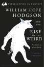 Timothy S Murphy: William Hope Hodgson and the Rise of the Weird, Buch