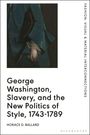 „George Washington, Slavery, and the New Politics of Style, 1743-1789“ von Horace D. Ballard. Ein Gemälde zeigt elegante Kleidung.