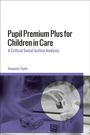 Benjamin Taylor: Pupil Premium Plus for Children in Care, Buch