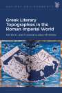 : Greek Literary Topographies in the Roman Imperial World, Buch