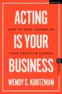 Wendy S Kurtzman: Acting Is Your Business, Buch