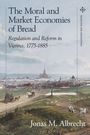 Jonas Albrecht: The Moral and Market Economies of Bread, Buch